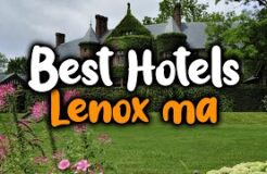 Best Hotels in Lenox MA - For Families, Couples, Work Trips, Luxury & Budget